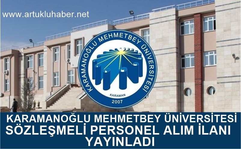 KARAMANOĞLU MEHMETBEY ÜNİVERSİTESİ SÖZLEŞMELİ PERSONEL ALIM İLANI YAYINLADI