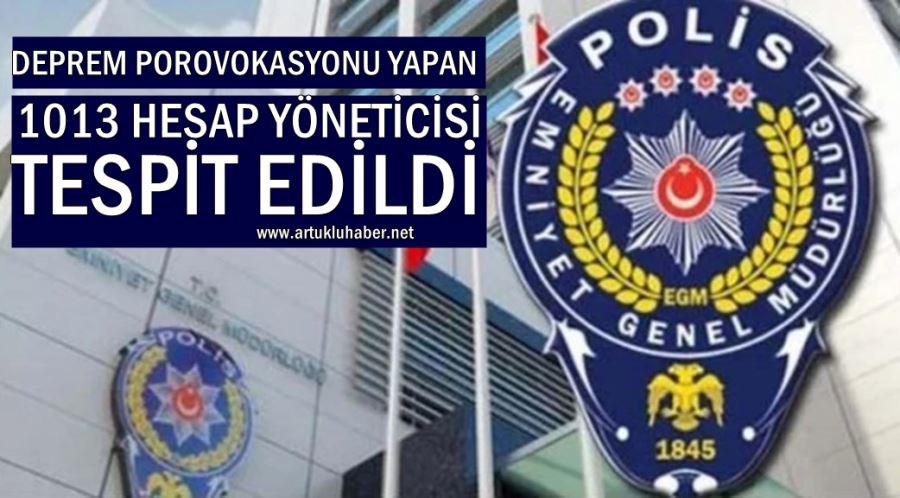  Deprem Provokasyonu Yapan 1013 Hesap Yöneticisi Tespit Edildi