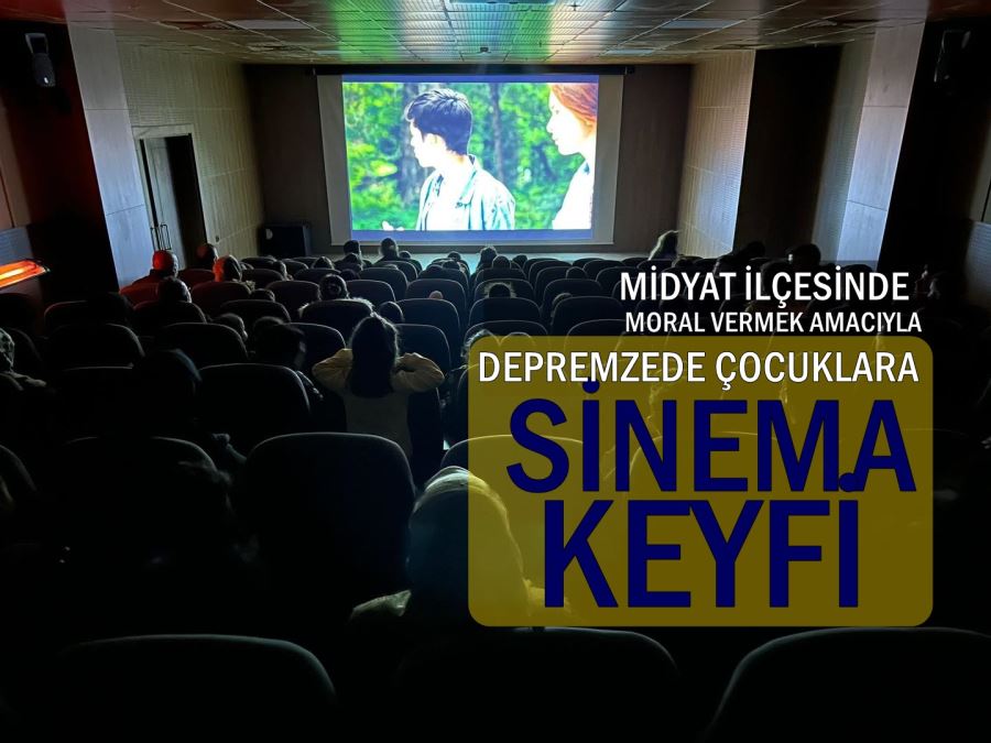 MİDYAT İLÇESİNDE DEPREMZEDE ÇOCUKLARA SİNEMA KEYFİ