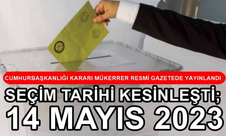 SEÇİM TARİHİ RESMİ GAZETEDE YAYINLANDI SEÇİMLER 14 MAYIS 2023 PAZAR GÜNÜ