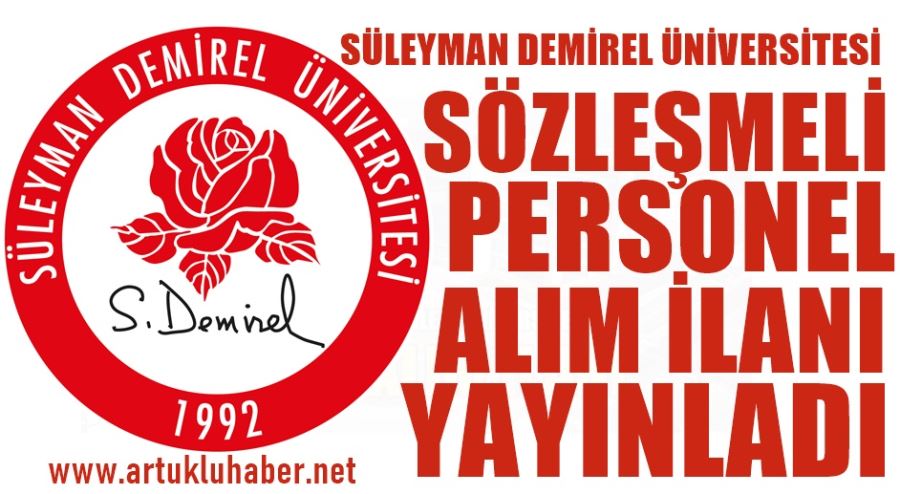 SÜLEYMAN DEMİREL ÜNİVERSİTESİ SÖZLEŞMELİ PERSONEL ALIM İLANI YAYINLADI