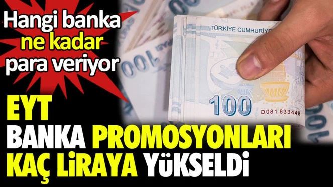 EYT’lilere hangi banka, ne kadar promosyon veriyor?