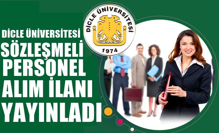 DİCLE ÜNİVERSİTESİ SÖZLEŞMELİ PERSONEL ALIM İLANI YAYINLADI