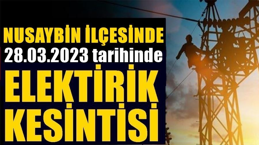 NUSAYBİN İLÇESİNDE ELEKTİRİK KESİNTİSİ