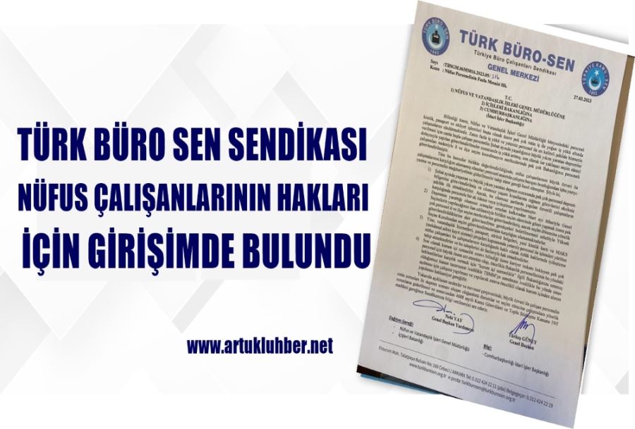 TÜRK BÜRO SEN SENDİKASI NÜFUS ÇALIŞANLARININ HAKLARI İÇİN GİRİŞİMDE BULUNDU