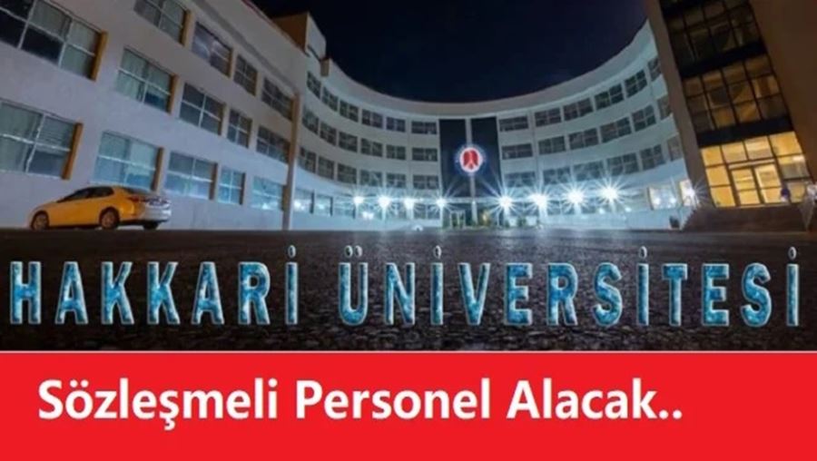 HAKKARİ ÜNİVERSİTESİ SÖZLEŞMELİ PERSONEL ALIMI YAPACAK!