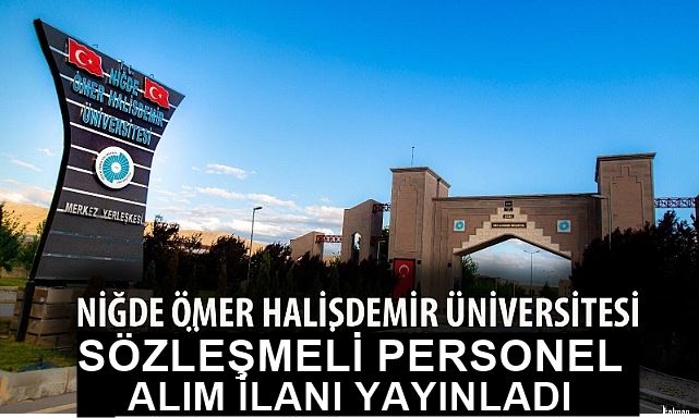 NİĞDE ÖMER HALİS DEMİR ÜNİVERSİTESİ SÖZLEŞMELİ PERSONEL ALIM İLANI YAYINLADI