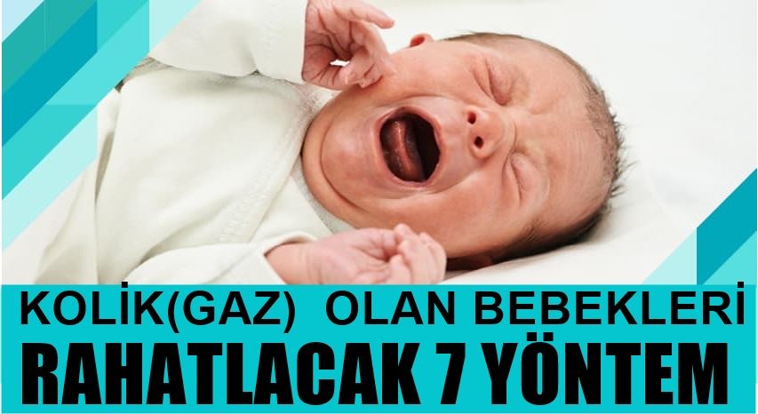 KOLİK (GAZ) OLAN BEBEKLERİ RAHATLATACAK 7 YÖNTEM