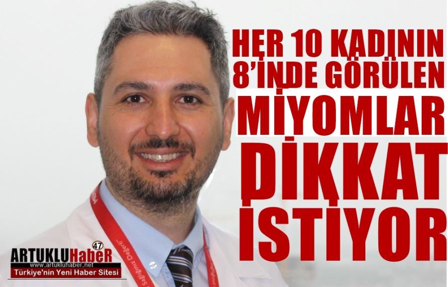 HER 10 KADININ 8’İNDE GÖRÜLEN MİYOMLAR DİKKAT İSTİYOR