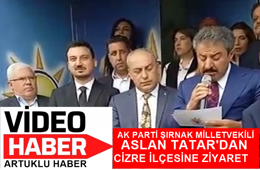 AK PARTİ ŞIRNAK MİLLETVEKİLİ ASLAN TATAR