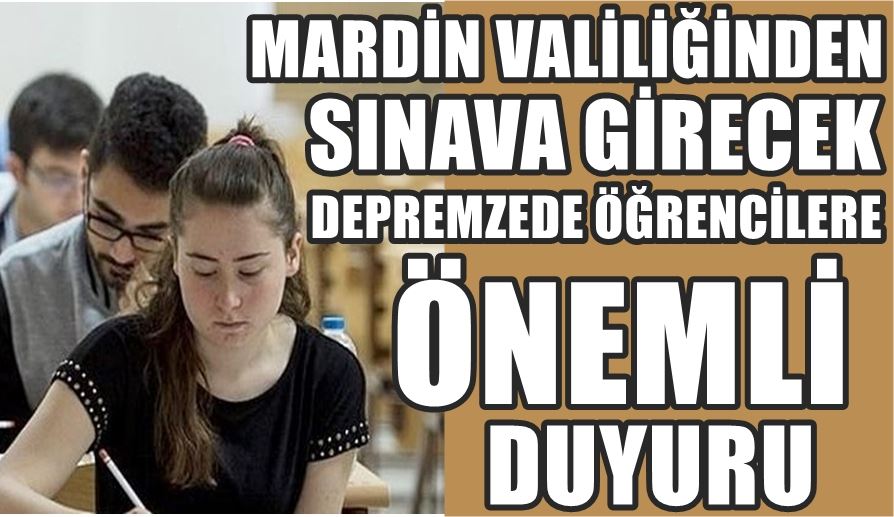 MARDİN VALİLİĞİNDEN 2023 YKS SINAVINA GİRECEK ÖĞRENCİLERE  ÖNEMLİ DUYURU