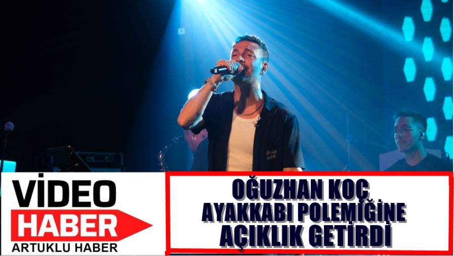 OĞUZHAN KOÇ,AYAKKABI  POLEMİĞİNE AÇIKLIK GETİRDİ