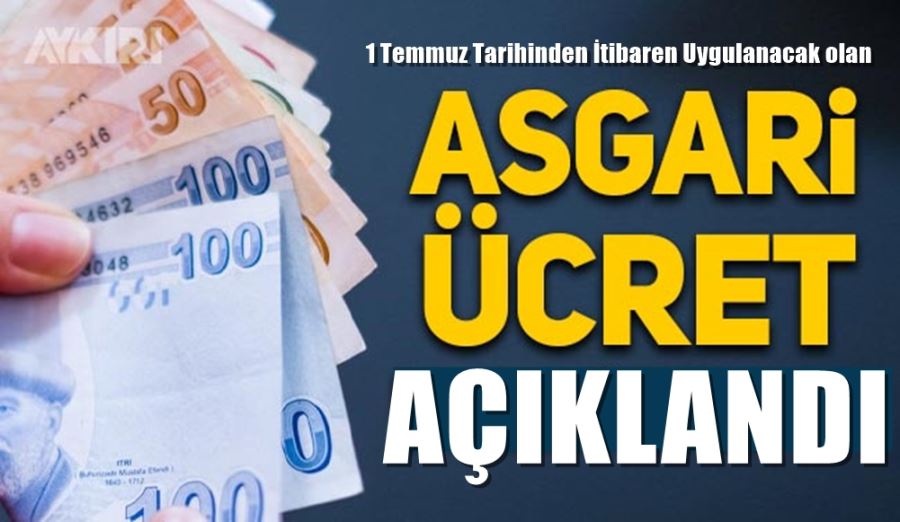 1 TEMMUZDAN İTİBAREN UYGULANACAK ASGARİ ÜCRET AÇIKLANDI