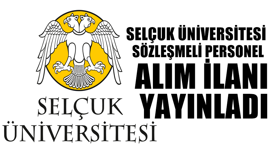 SELÇUK ÜNİVERSİTESİ SÖZLEŞMELİ PERSONEL ALIM İLANI YAYINLADI