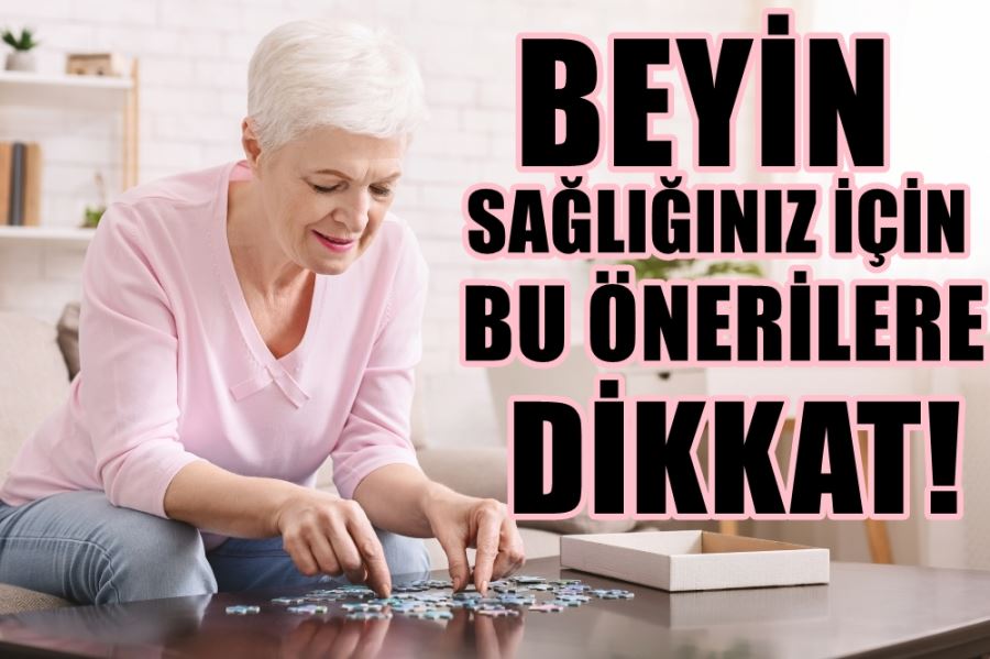 BEYİN SAĞLIĞINIZ İÇİN BU ÖNERİLERE DİKKAT!