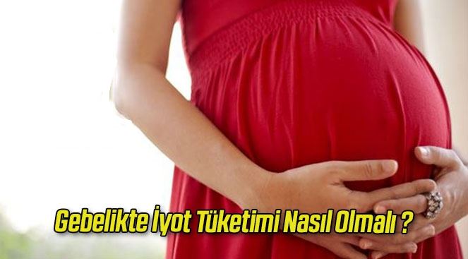 Gebelikte İyot Tüketimi Nasıl Olmalı ?