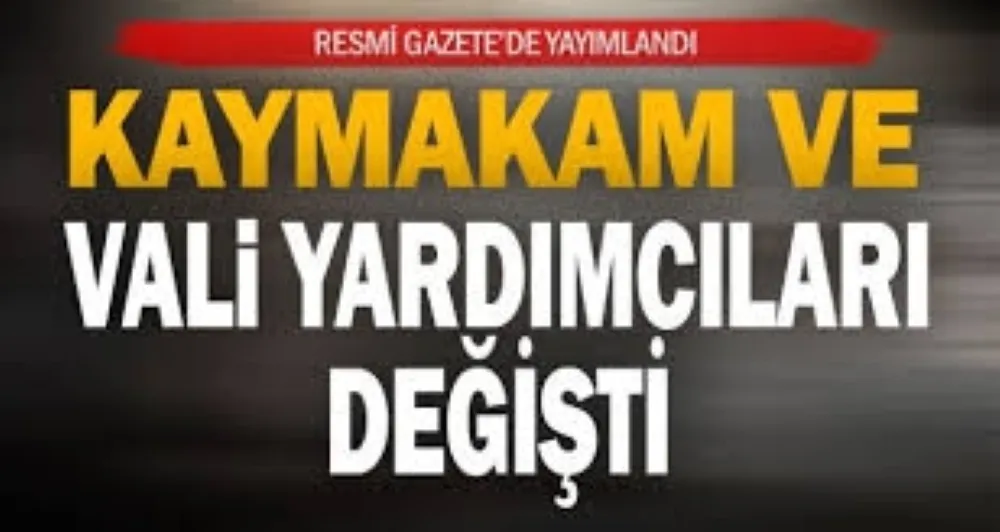 MÜLKİ İDARE AMİRLERİ KARARNAMESİ YAYINLANDI