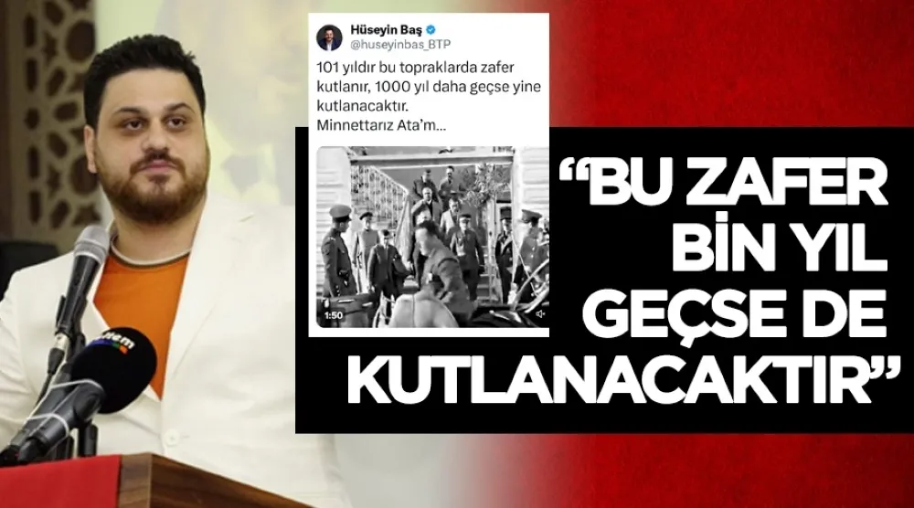 Hüseyin Baş: Bu zafer bin yıl geçse de kutlanacaktır 