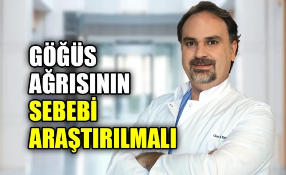 Göğüs ağrısının sebebi araştırılmalı