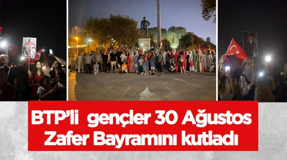 BTP’li gençler 30 Ağustos Zafer Bayramını kutladı 