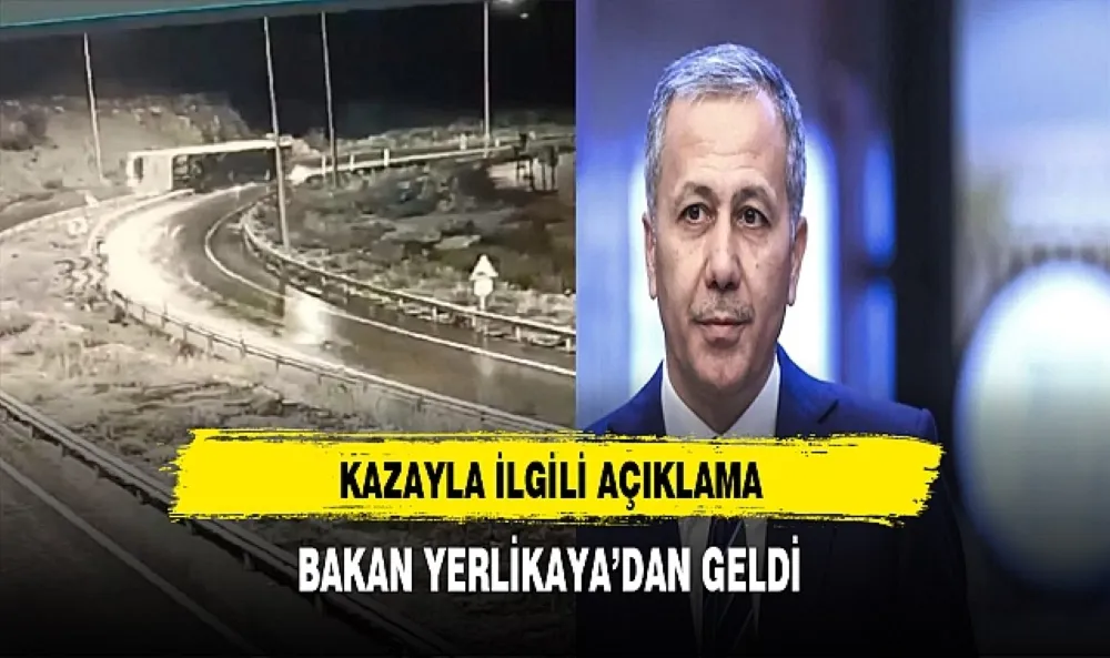 İÇİŞLERİ BAKANI ALİ YERLİKAYA 9 KİŞİNİN ÖLDÜĞÜ OTOBÜS KAZASINA İLİŞKİN AÇIKLAMA YAPTI