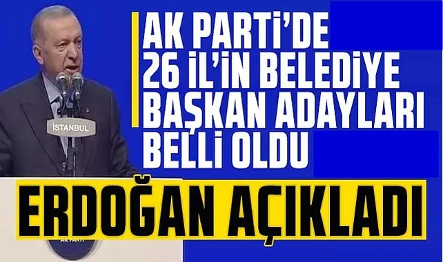 AK PARTİ 26 İLİN BELEDİYE BAŞKAN ADAYLARINI AÇIKLADI