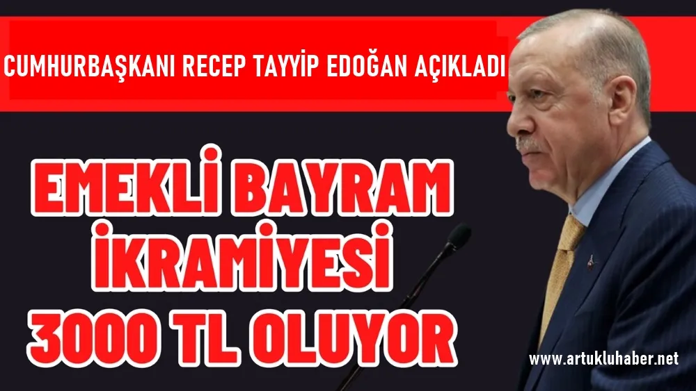 EMEKLİ BAYRAM İKRAMİYESİ 3000 TL OLUYOR!