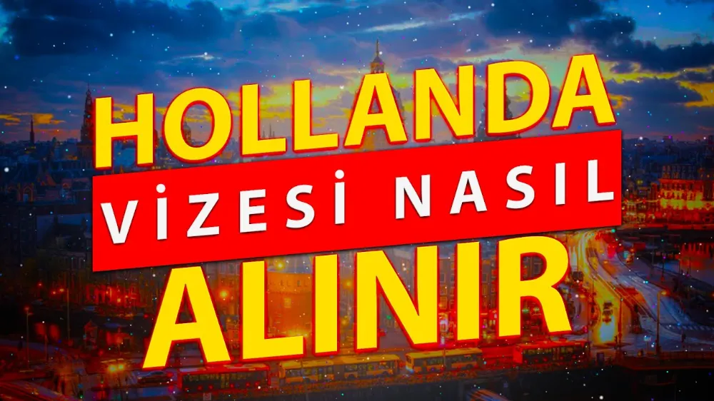 Hollanda Vizesi İçin Süreç