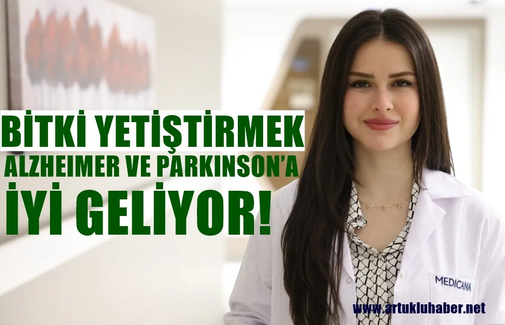 BİTKİ YETİŞTİRMEK, ALZHEIMER VE PARKINSON’A İYİ GELİYOR 