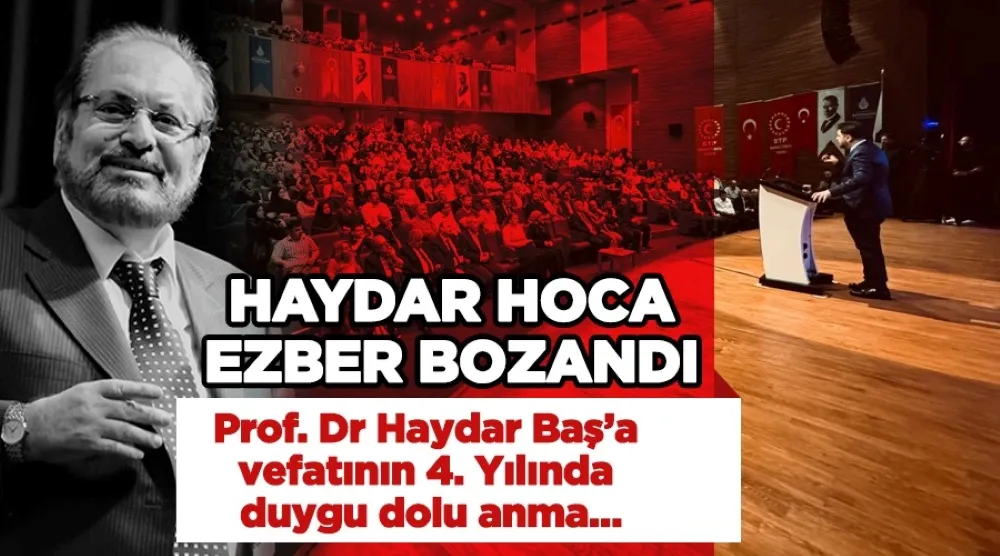 Prof. Dr. Haydar Baş, vefatının 4. yıl dönümünde   çeşitli programlarla anıldı