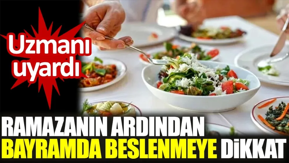 Ramazan Bayramında Beslenmeye dikkati!