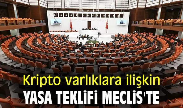  KRİPTO VARLIKLARA İLİŞKİN DÜZENLEMELER İÇEREN KANUN TEKLİFİ TBMM