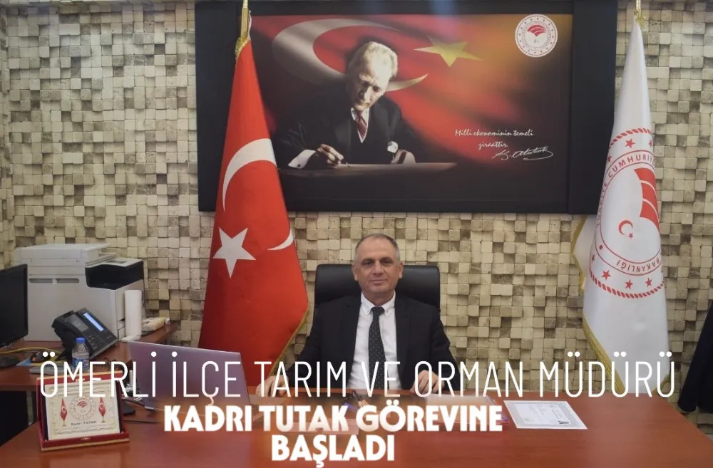 ÖMERLİ İLÇE TARIM MÜDÜRÜ KADRİ TUTAK GÖREVİNE BAŞLADI