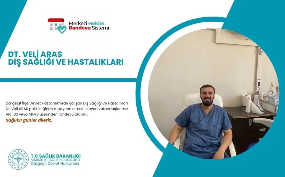 DARGEÇİT DEVLET HASTANESİNDE DİŞ HEKİMİ DT VELİ ARAS GÖREVE BAŞLADI