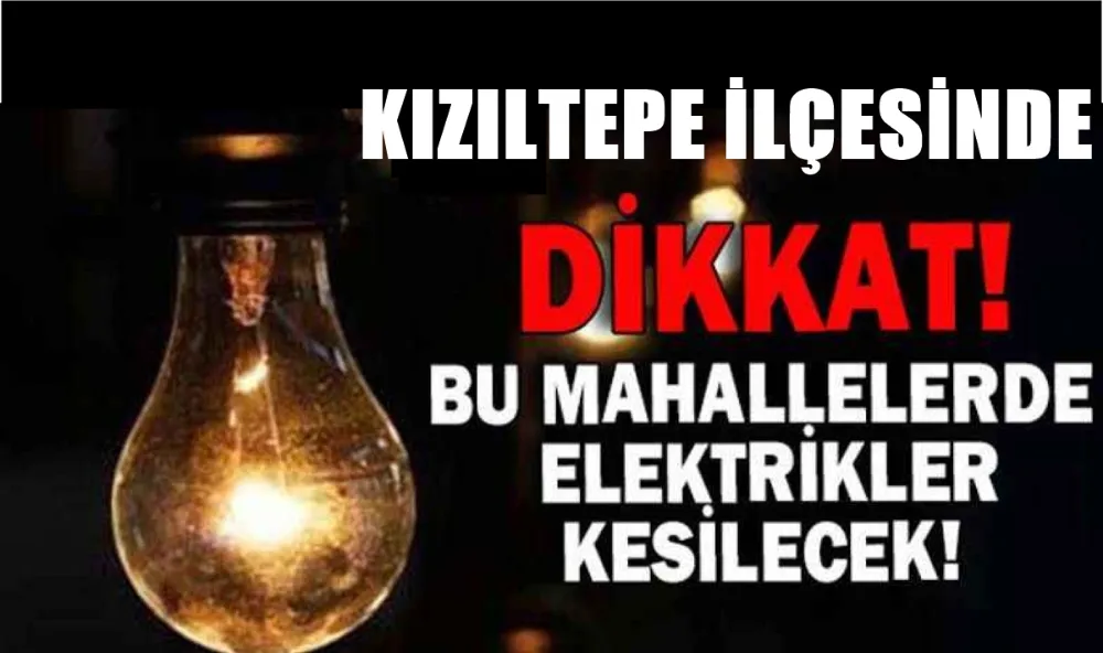 KIZILTEPE İLÇESİNDE ELEKTİRİK KESİNTİSİ