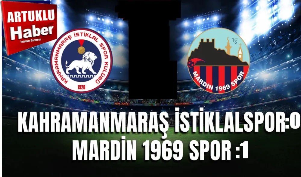KAHRAMANMARAŞ İSTİKLAL SPOR :0  MARDİN 1969 SPOR : 1