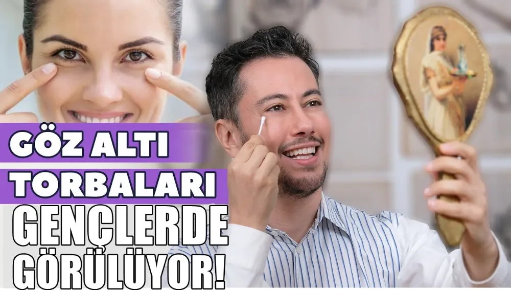 Göz Altı Torbaları Gençler de Görülüyor!