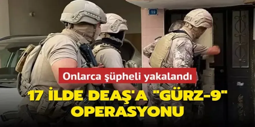 17 İlde DEAŞ Operasyonu