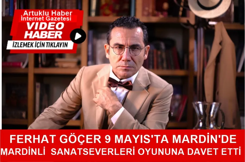 FERHAT GÖÇER’DEN MARDİNLİLERE ÇAĞRI 