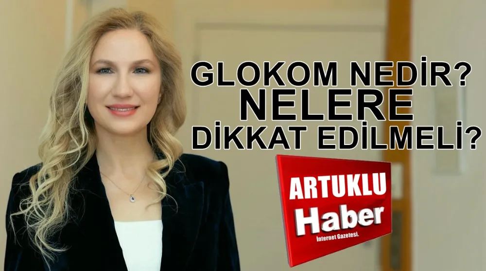 Glokom Nedir? Nelere Dikkat Edilmeli?
