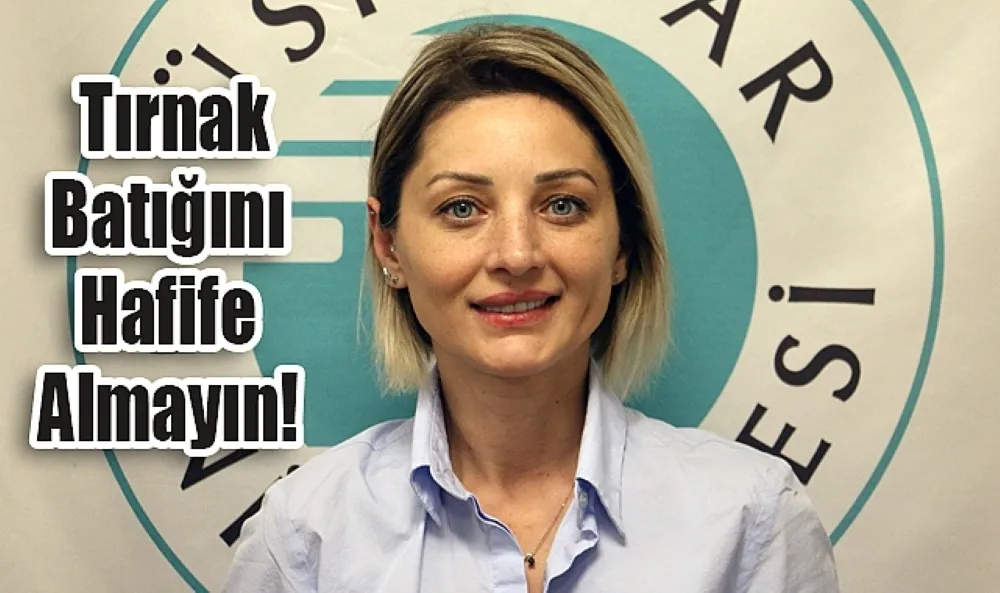  Tırnak batığını hafife almayın!