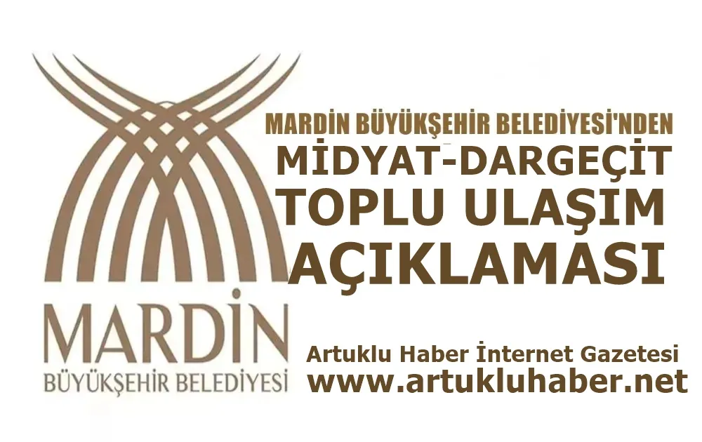 MARDİN BÜYÜKŞEHİR BELEDİYESİNDEN MİDYAT-DARGEÇİT TOPLU ULAŞIM AÇIKLAMASI