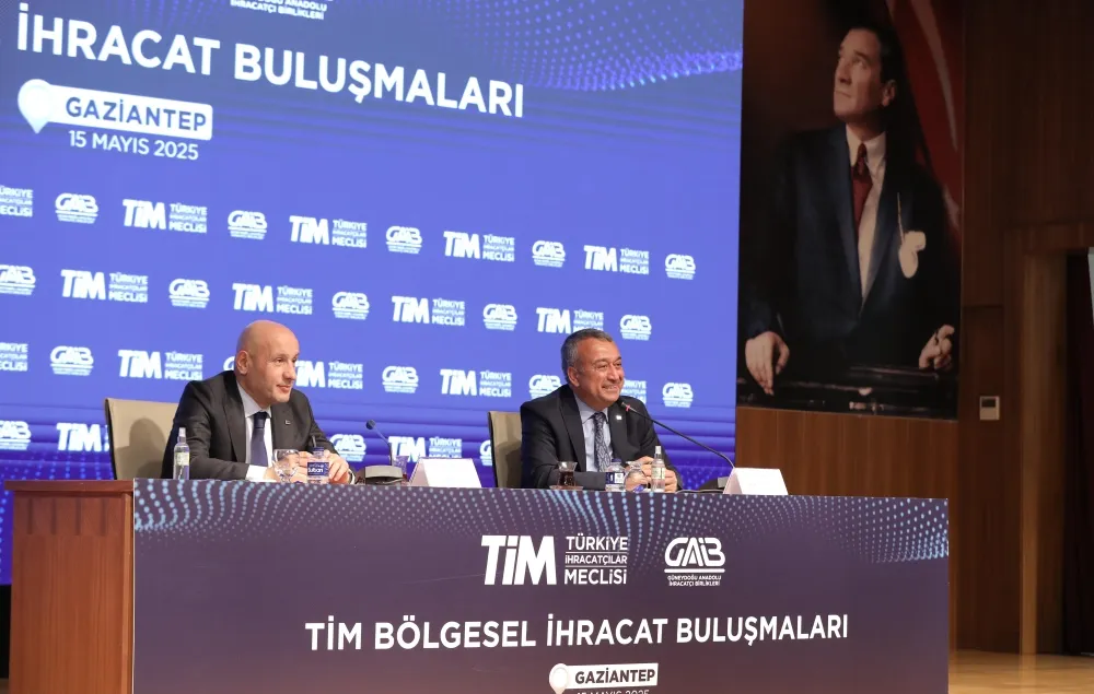 TİM BÖLGESEL İHRACAT BULUŞMALARI GAZİANTEP’TE GERÇEKLEŞTİ