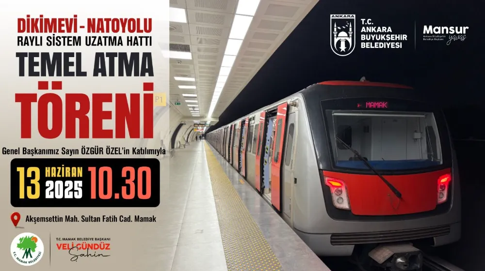 MAMAK METROSUNUN TEMEL ATMA TÖRENİ YARIN YAPILACAK!
