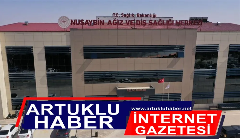 Nusaybin Ağız ve Diş Sağlığı Merkezi Hizmet Vermeye Başladı