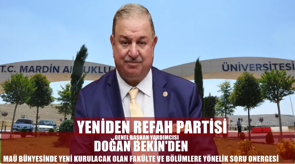 DOĞAN BEKİN MAÜ BÜNYESİNDE YENİ KURULACAK FAKÜLTE VE BÖLÜMLERE İLİŞKİN SORU ÖNERGESİ VERDİ