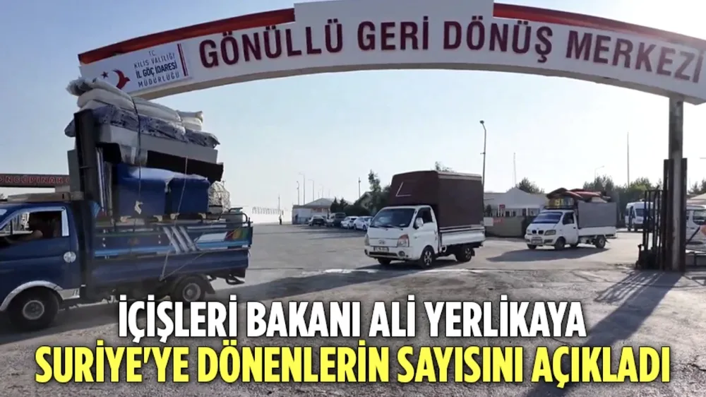 Bakan Yerlikaya Açıkladı! Ülkesine Geri Dönen Suriyeli Sayısı Belli Oldu